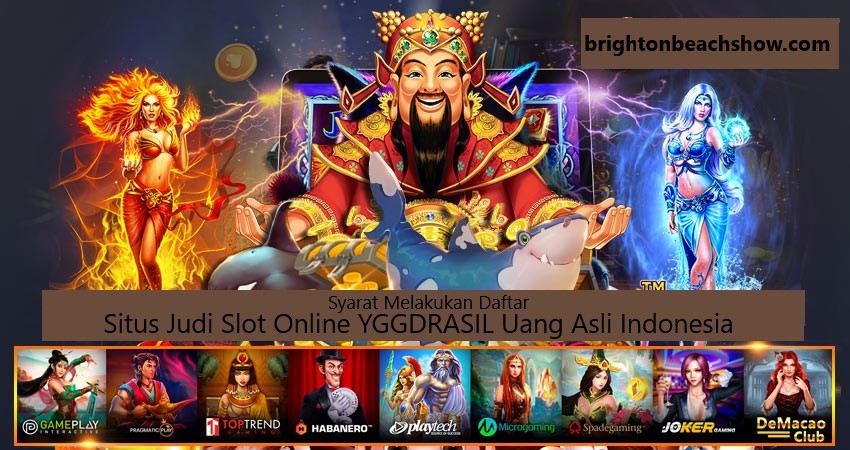 Syarat Melakukan Daftar Situs Judi Slot Online YGGDRASIL Uang Asli Indonesia
